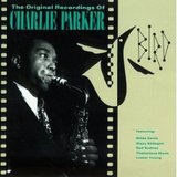 Bird - The Original Recordings Of Charlie Parker