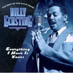 Everything I Have Is Yours: The Best of the M-G-M Years by Billy Eckstine