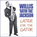 Later for the Gator by Willis Jackson