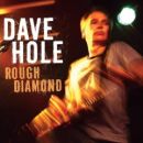 Rough Diamond - Dave Hole