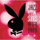 Playboy Jazz Series: Jazz Love Songs After Dark - Duke Ellington