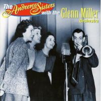 Glenn Miller and Andrew Sisters