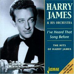 I've Heard That Song Before: The Hits of Harry James