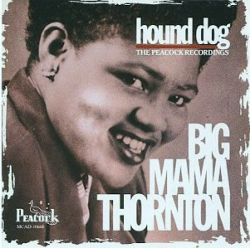Hound Dog: The Peacock Recordings by Big Mama Thornton