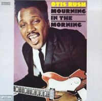 Mourning in the Morning by Otis Rush