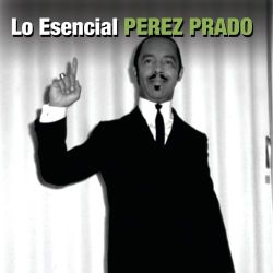 Lo Esencial - Dámaso Pérez Prado